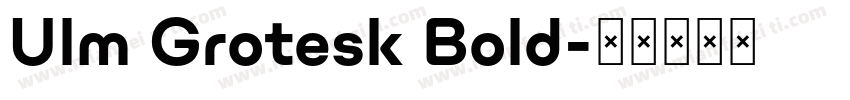 Ulm Grotesk Bold字体转换